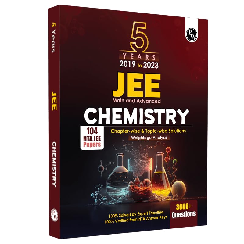 PW JEE 5 Years (20192023) Chemistry | Chapterwise & Topicwise Solutions | Weightage Analysis |3000+ Questions|104 NTA JEE Pap