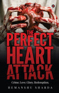 The Perfect Heart Attack : Crime.Love.Glory.Redemption.