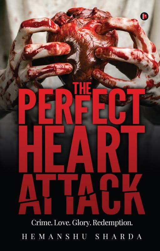 The Perfect Heart Attack : Crime.Love.Glory.Redemption.