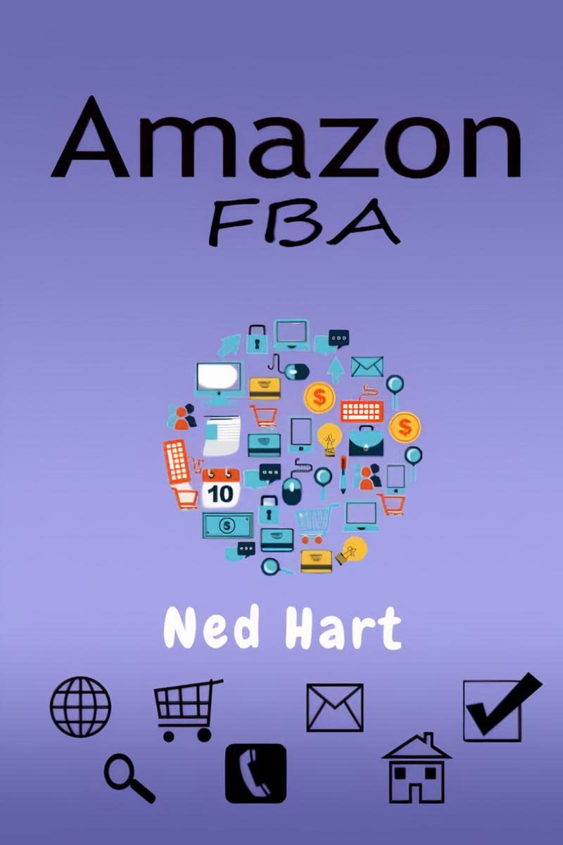 AMAZON FBA Ned Hart : Launch a Private Label Product Line and Generate Passive Income From Your Online Business by Selling on Am