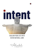 Intent : Realign Your Life With Seven Natural Laws