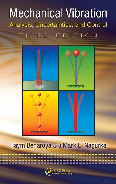 Mechanical Vibration: Analysis, Uncertainties, and Control, Third Edition (Mechanical Engineering)