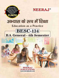 NEERAJ BESC134 (Education as a Practice) Hindi Medium ChapterWise Reference Book including many Solved Sample Question Papers 