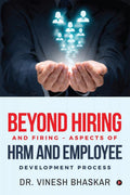 Beyond Hiring And Firing  Aspects Of HRM And Employee Development Process