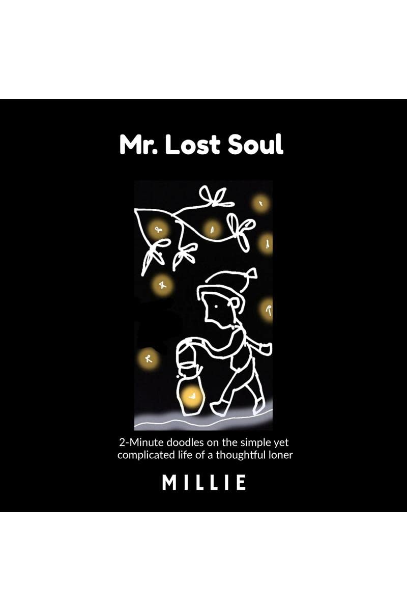 Mr. Lost Soul: 2 Minute doodles on the simple yet complicated life of a thoughtful loner.