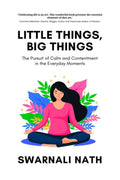 Little Things, Big Things: The Pursuit of Calm and Contentment in the Everyday Moments
