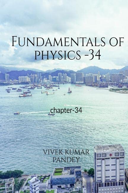 Fundamentals Of Physics  34: Chapter34