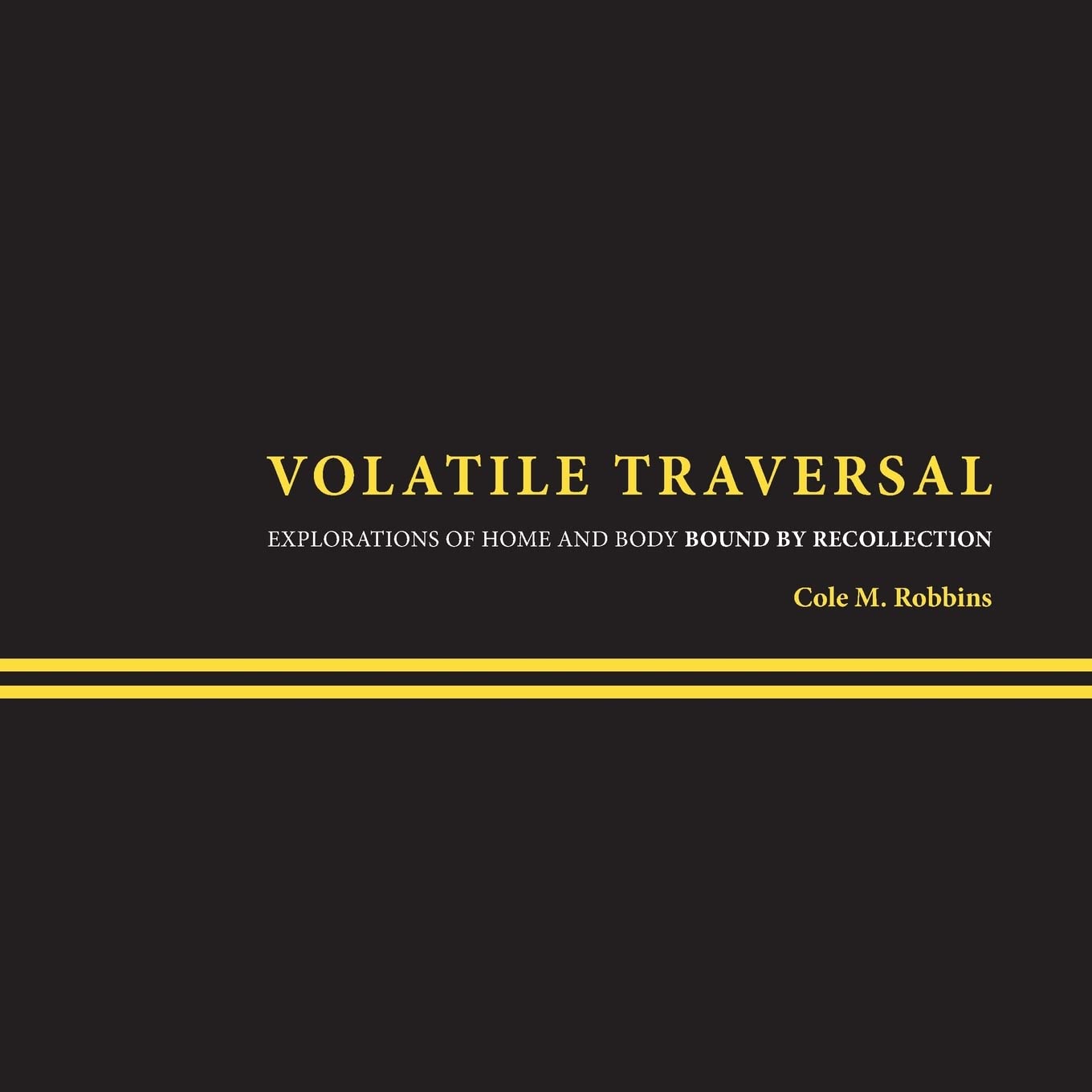 Volatile Traversal: Explorations of Home and Body Bound by Recollection