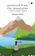 Postcard From The Mountains : A Collection Of Poetry And Prose