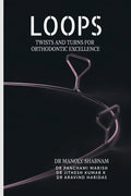 Loops : Twists and Turns for Orthodontic Excellence