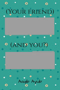 (Your friend) (and you?): it is book for writing