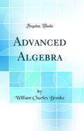 Advanced Algebra (Classic Reprint)