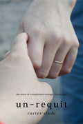 unrequit : The story of complicated teenage friendship