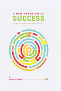 A New Paradigm of Success: The Art and Science of Successful Mindset