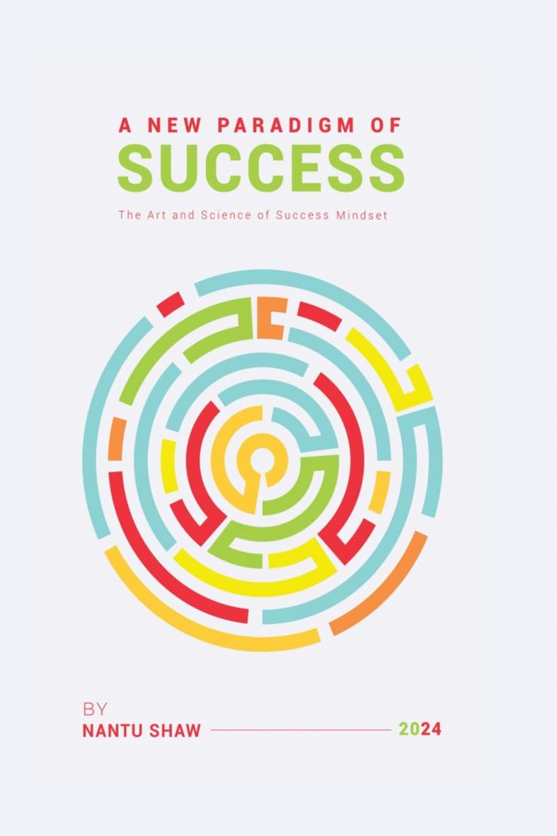 A New Paradigm of Success: The Art and Science of Successful Mindset