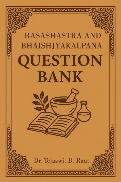 Rasashastra and Bhaishjyakalpana Question Bank