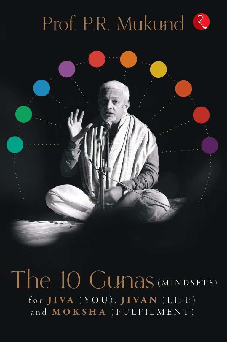 The 10 Gunas (Mindsets) For Jiva (You), Jivan (Life) And Moksha (Fulfilment)