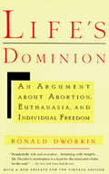 Lifes Dominion: An Argument About Abortion, Euthanasia, and Individual Freedom