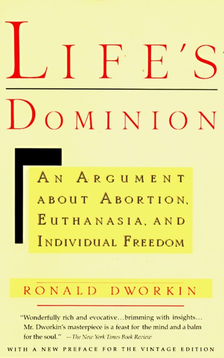 Lifes Dominion: An Argument About Abortion, Euthanasia, and Individual Freedom
