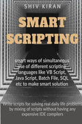 Smart Scripting : Smart Way Of Scripting In Vb Script, Batch Script, Java Script Simultaneously
