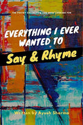 Everything I Ever Wanted To Say And Rhyme!