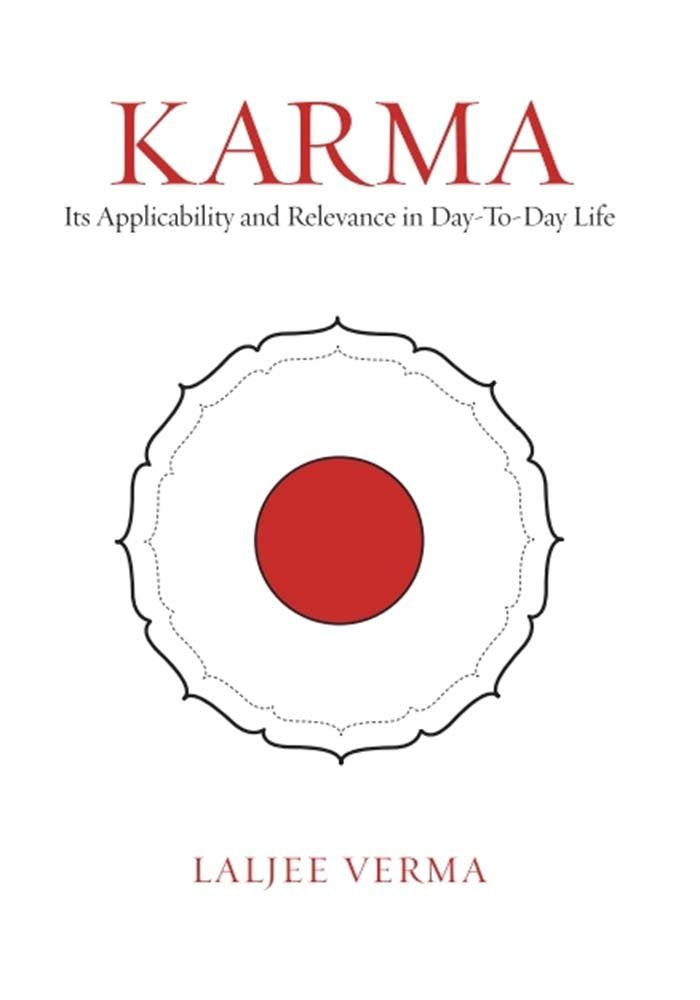 Karma Its Applicability and Relevance in Day to Day Life