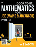 Mathematics For Jee (Mains & Advanced) : Door To Iit
