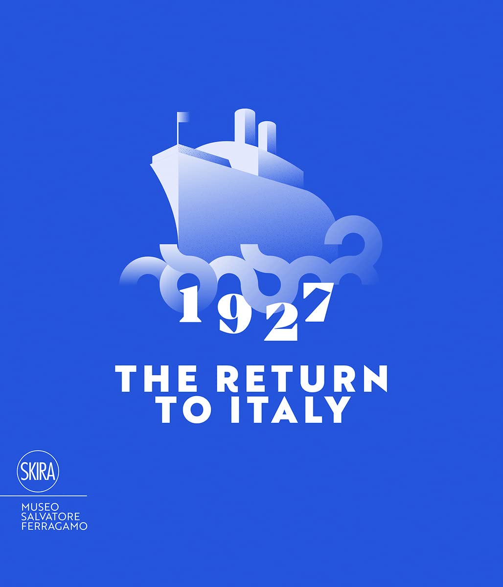 1927 The Return to Italy: Salvatore Ferragamo and the TwentiethCentury Visual Culture