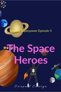The Space Heroes: Beyond Superpower Book 5
