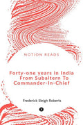 FortyOne Years In India From Subaltern To CommanderInChief
