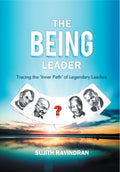 The BEING Leader: Tracing the Inner path of Legendary Leaders