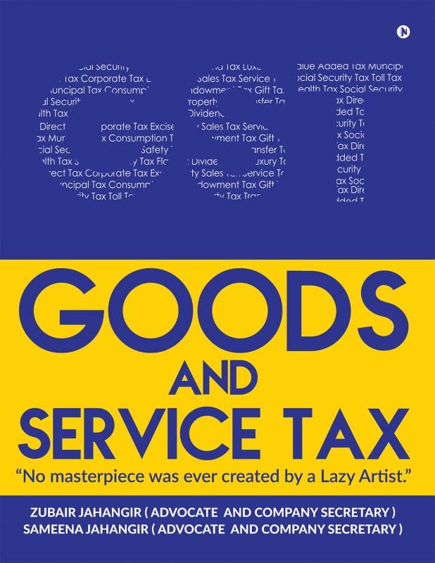 Goods And Service Tax : No Masterpiece Was Ever Created By A Lazy Artist.