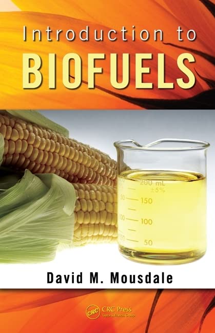 Introduction to Biofuels (Mechanical and Aerospace Engineering Series)