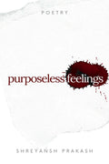 Purposeless Feelings : Contemporary Poetry