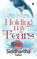 Holding My Tears : Because Most Compelling Love Stories are Tragic Ones