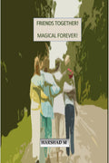 Friends Together! Magical Forever!