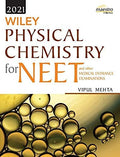 Wileys Physical Chemistry for NEET and other Medical Entrance Examinations, 2021ed