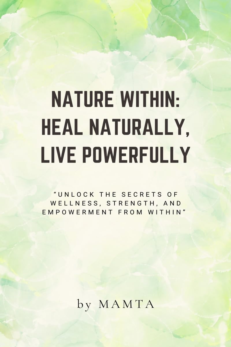 NATURE WITHIN: HEAL NATURALLY, LIVE POWERFULLY