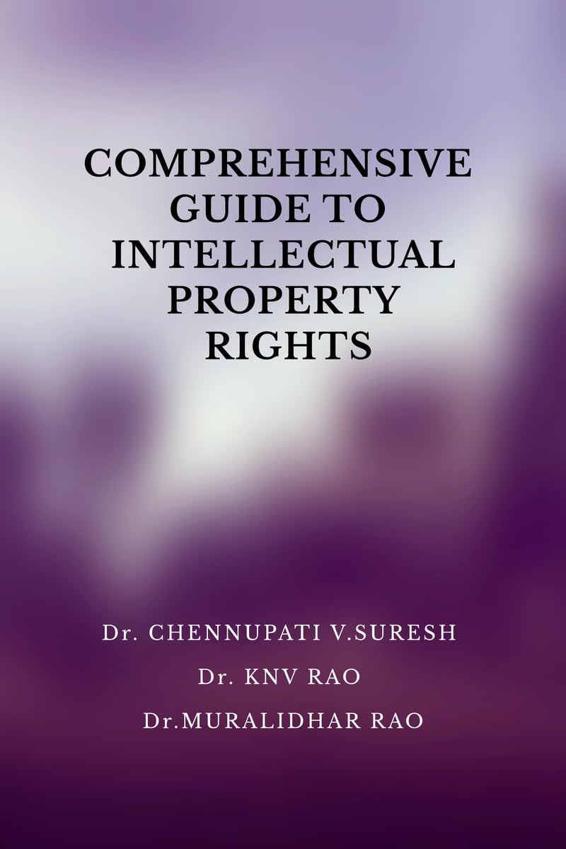 COMPREHENSIVE GUIDE TO INTELLECTUAL PROPERTY RIGHTS : IN PHARMACEUTICAL REGULATORY AFFAIRS