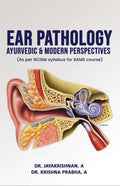 Ear Pathology Ayurvedic & Modern Perspectives (As Per Ncism Syllabus For Bams Course)