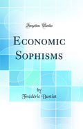 Economic Sophisms (Classic Reprint)
