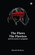 The Flaws, The Flawless And The Works In Progress
