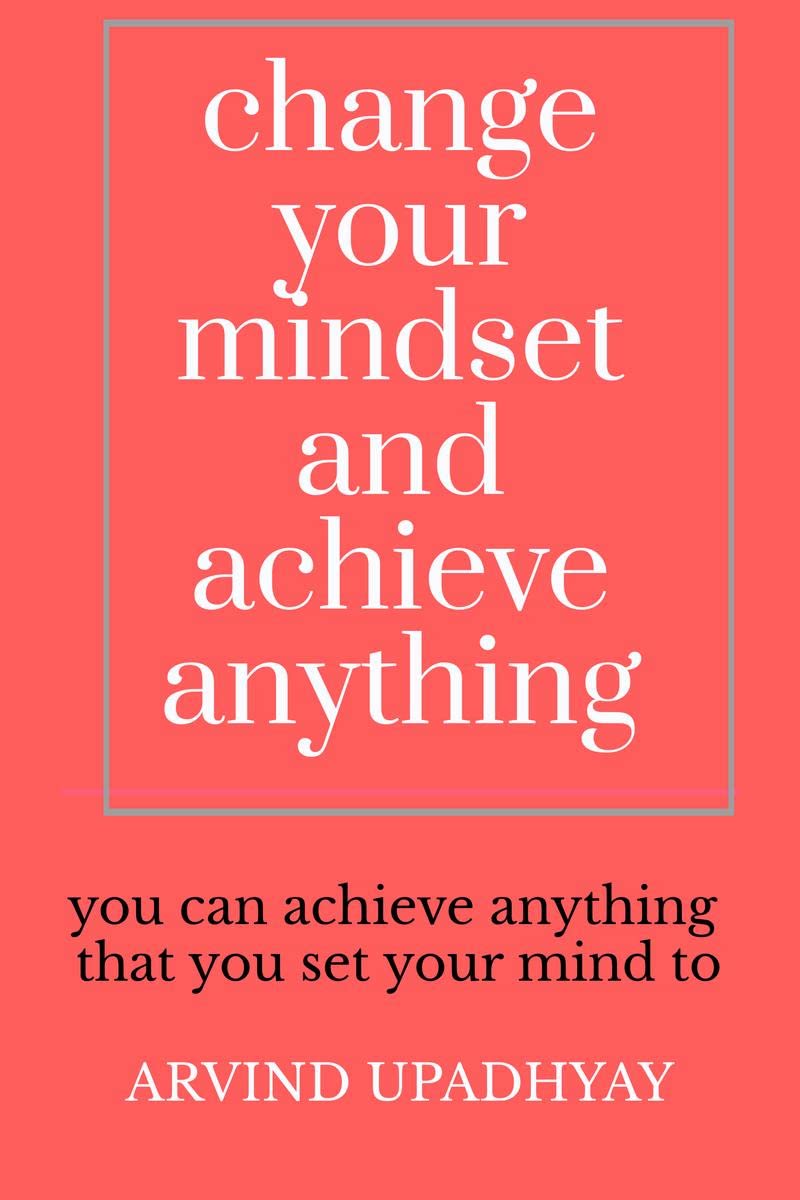 change your mindset and achieve anything : How to Change Your Mindset