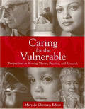 Caring for the Vulnerable: Perspectives in Nursing Theory, Practice, and Research