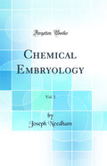 Chemical Embryology, Vol. 1 (Classic Reprint)