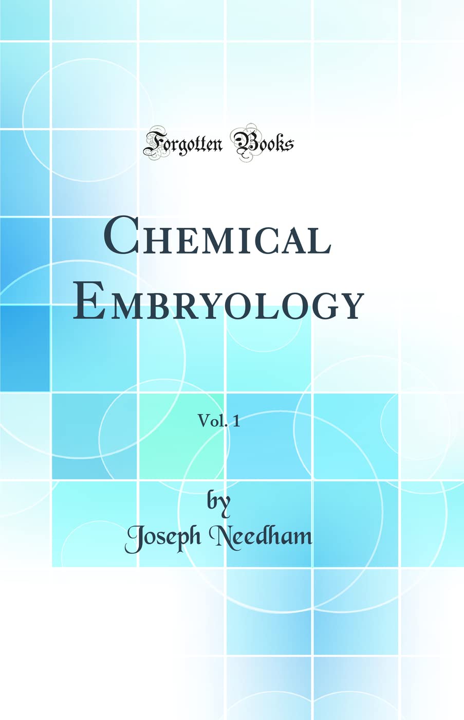 Chemical Embryology, Vol. 1 (Classic Reprint)