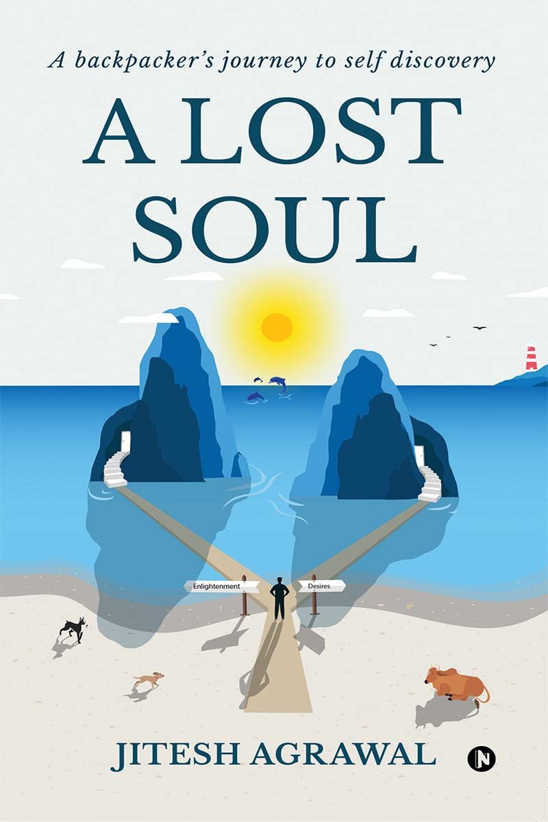 A Lost Soul : A BackpackerS Journey To Self Discovery