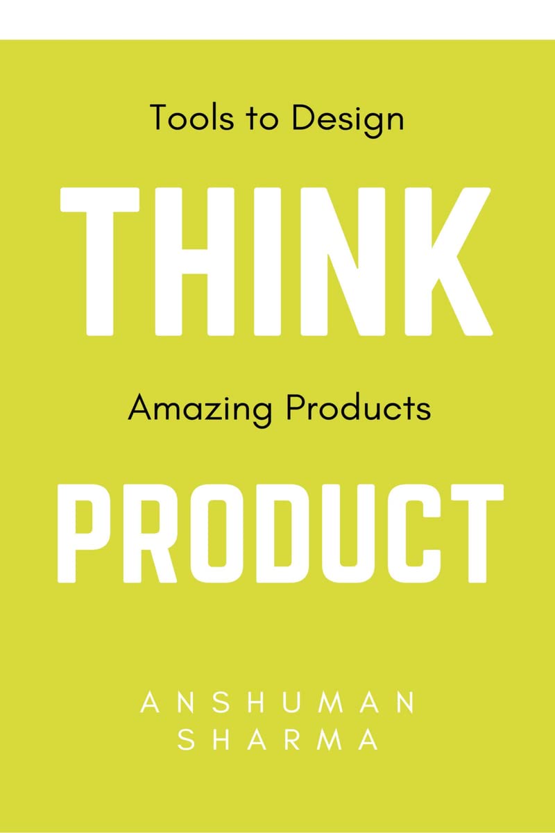 Think Product : Tools to Design Amazing Products