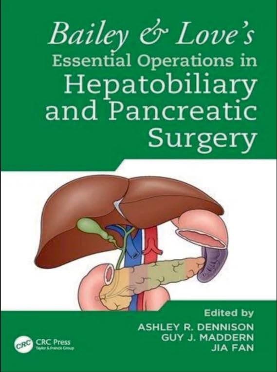 Bailey & LoveS Essential Operations In Hepatobiliary And Pancreatic Surgery