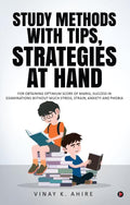Study Methods with Tips, Strategies at Hand : For Obtaining Optimum Score of Marks, Success in Examinations without Much Stress,